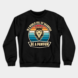 In A World Full Of Grandpas Be A Pawpaw Funny Father's Day Crewneck Sweatshirt